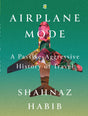 Airplane Mode: A Passive-Aggressive History of Travel - Retail Maharaj