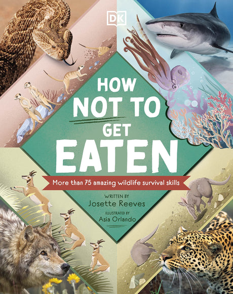 How Not to Get Eaten: More than 75 Incredible Animal Defenses (Wonders of Wildlife) - Retail Maharaj