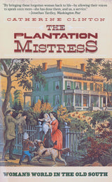 The Plantation Mistress: Woman's World in the Old South - Retail Maharaj