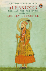 Aurangzeb: The Man and The Myth | National Bestseller on Mughal History | Biography of a Controversial Emperor & His Legacy in India - Retail Maharaj
