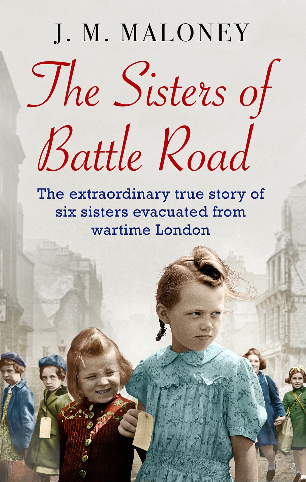 The Sisters of Battle Road: The Extraordinary True Story of Six Sisters Evacuated from Wartime London - Retail Maharaj