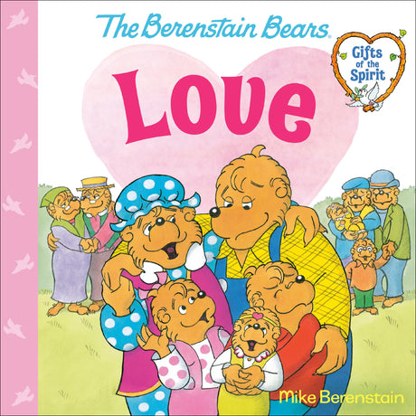 Love (Berenstain Bears Gifts of the Spirit) - Retail Maharaj