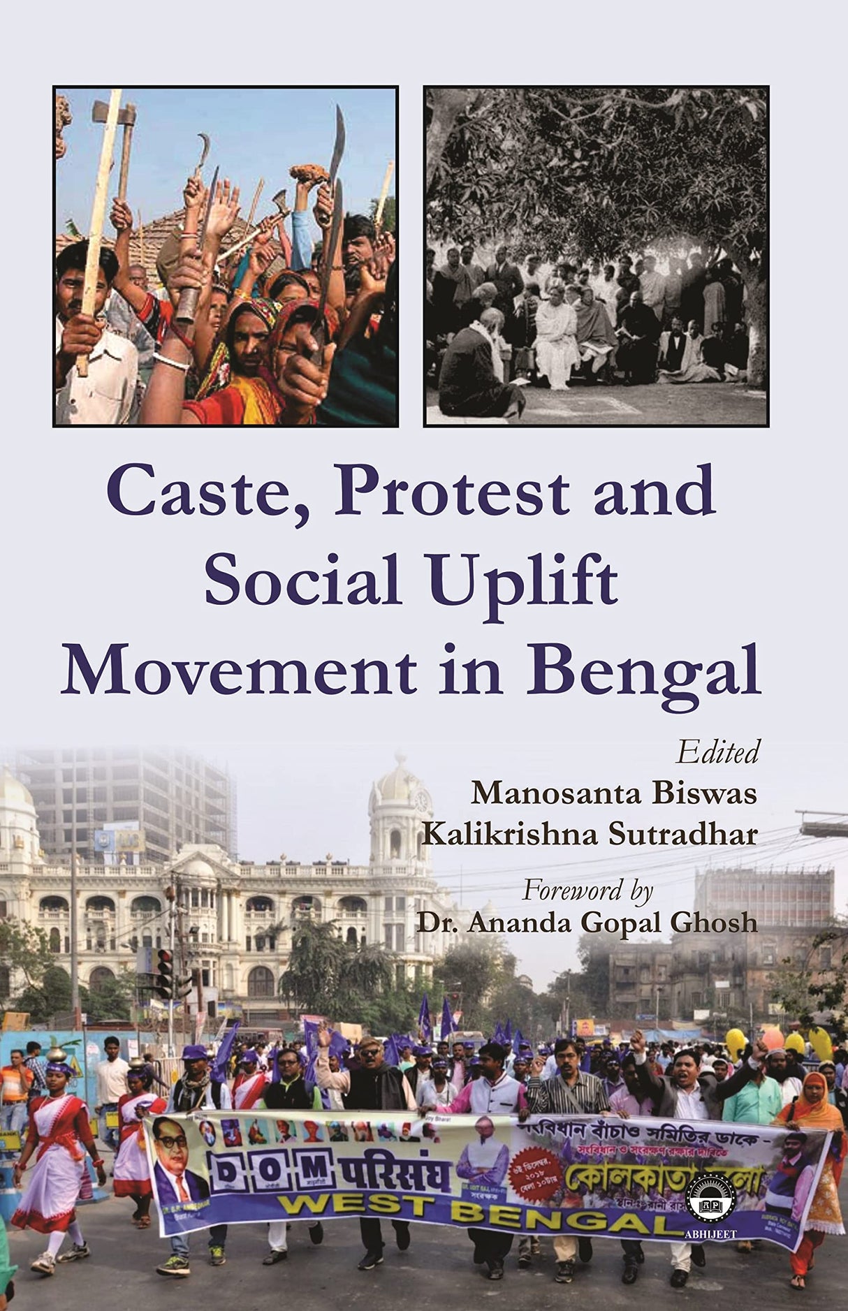 Caste, Protest and Social Uplift Movement in Bengal [Hardcover] Manosanta Biswas and Kalikrishna Sutradhar - Retail Maharaj