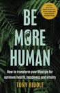 Be More Human: How to transform your lifestyle for optimum health, happiness and vitality - Retail Maharaj