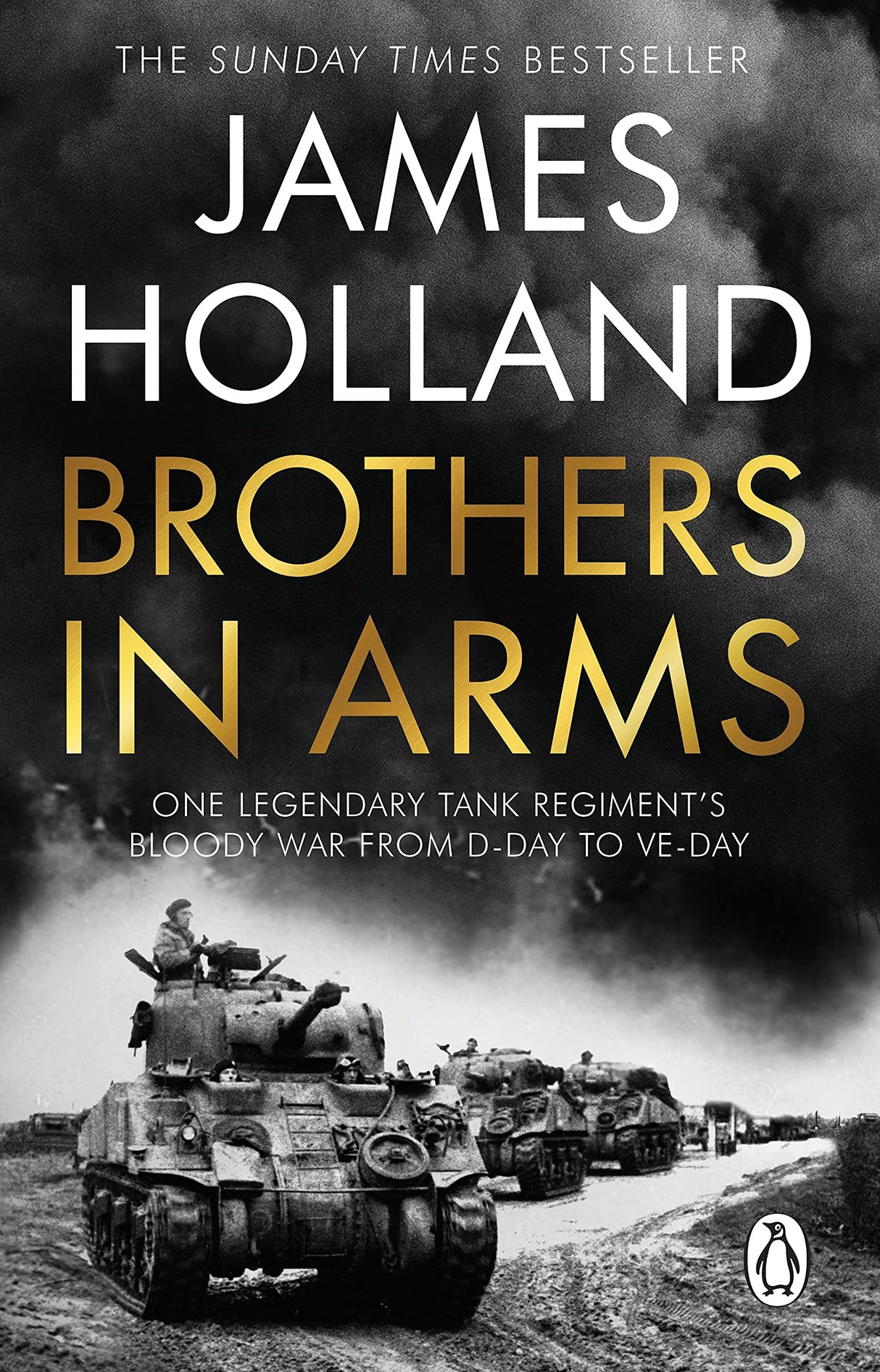 Brothers in Arms: One Legendary Tank Regiment's Bloody War from D-Day to VE-Day - Retail Maharaj