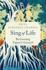 Sing of Life: Revisioning Tagore’s Gitanjali - Retail Maharaj