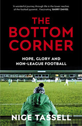 The Bottom Corner: Hope, Glory and Non-League Football - Retail Maharaj