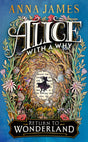Alice With a Why: An enchanting illustrated story for children, inspired by the classic tale of Alice’s Adventures in Wonderland - Retail Maharaj
