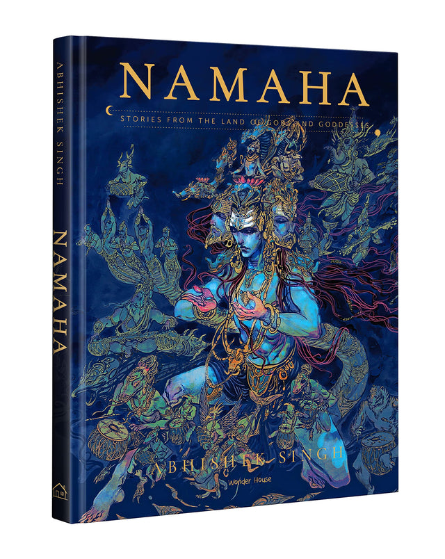 NAMAHA - Stories From The Land Of Gods And Goddesses by Abhishek Singh – Illustrated Short Stories from Indian Mythology with Stunning Shiva Artwork | Inspired by Ancient Wisdom Literature of India | Hardcover Collectible Edition with Special Print | 8.5i - Retail Maharaj