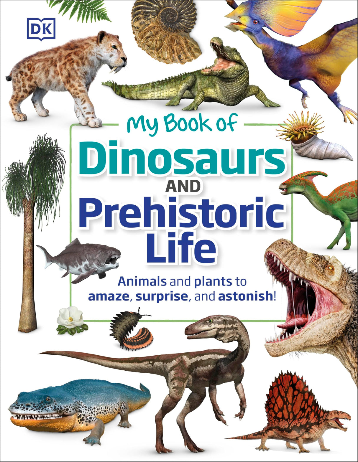 My Book of Dinosaurs and Prehistoric Life: Animals and plants to amaze, surprise, and astonish! - Retail Maharaj