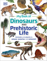 My Book of Dinosaurs and Prehistoric Life: Animals and plants to amaze, surprise, and astonish! - Retail Maharaj