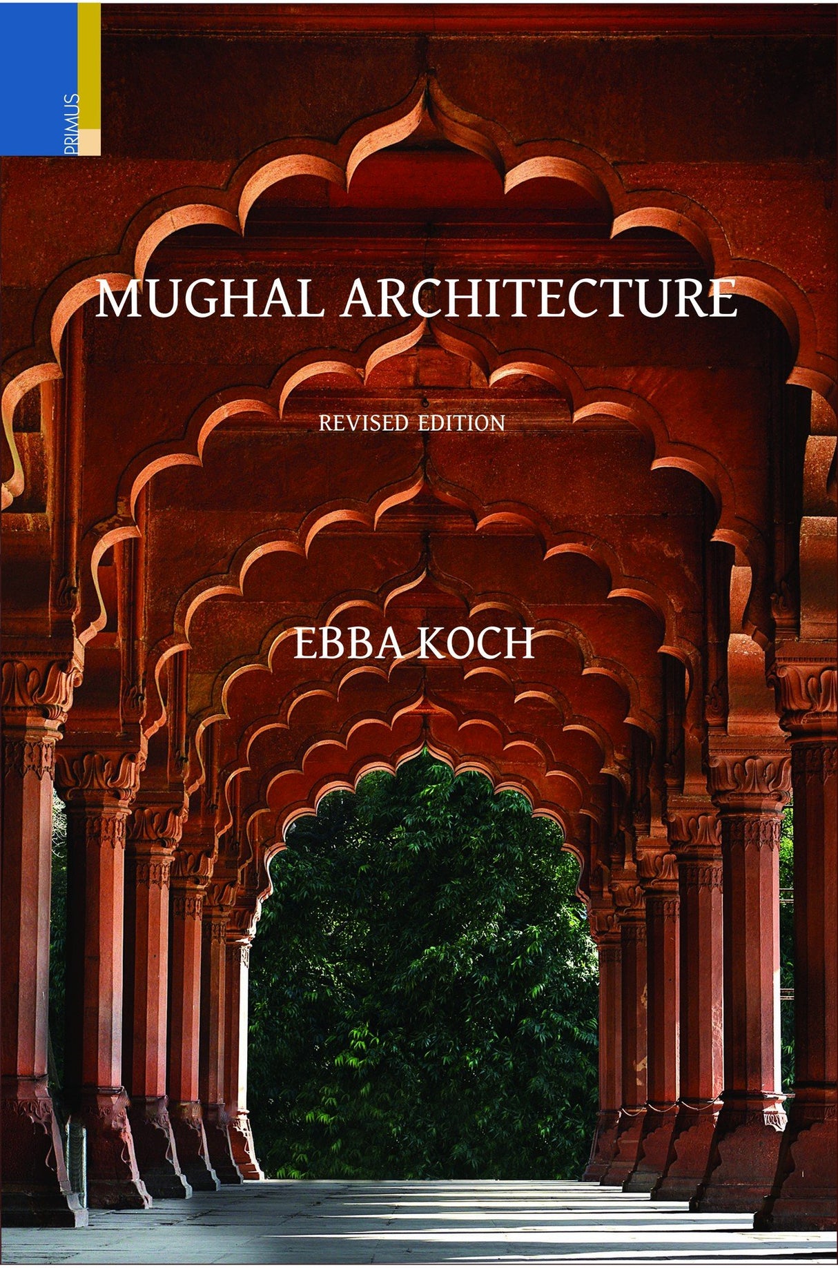 Mughal Architecture: An Outline of its History and Development (1526–1858) (Revised Edition) - Retail Maharaj