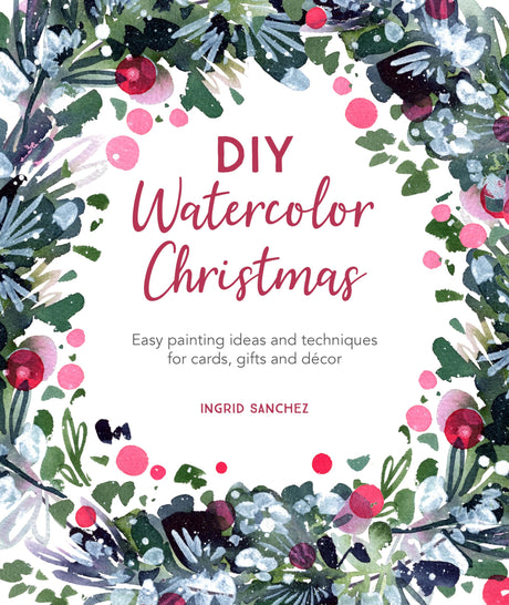 DIY Watercolor Christmas: Easy painting ideas and techniques for cards, gifts and décor: 3 - Retail Maharaj