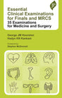 ESSENTIAL CLINICAL EXAMINATIONS FOR FINALS AND MRCS: 35 EXAMINATIONS FOR MEDICINE AND SURGERY - Retail Maharaj