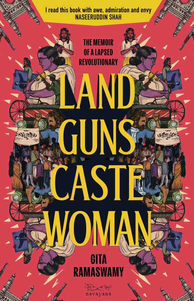 Land, Guns, Caste, Woman: The Memoir of a Lapsed Revolutionary - Retail Maharaj