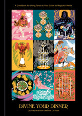 Divine Your Dinner: A Cookbook for Using Tarot as Your Guide to Magickal Meals - Retail Maharaj