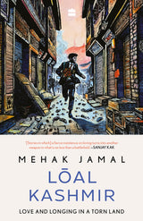 Loal Kashmir : Love and Longing in a Torn Land - Retail Maharaj