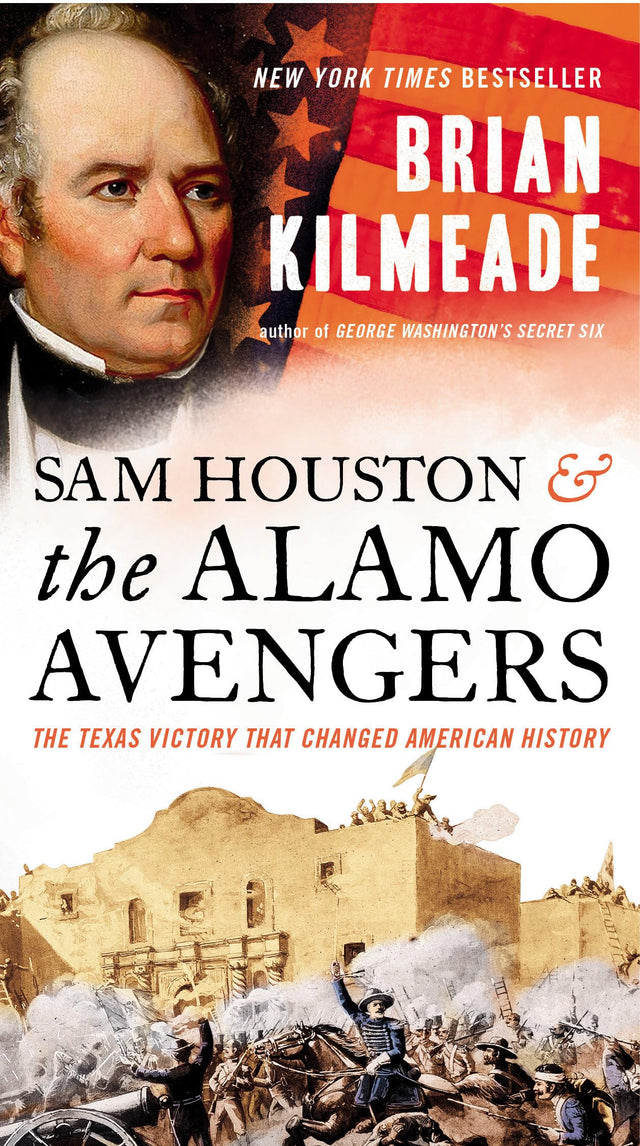 Sam Houston and the Alamo Avengers: The Texas Victory That Changed American History - Retail Maharaj