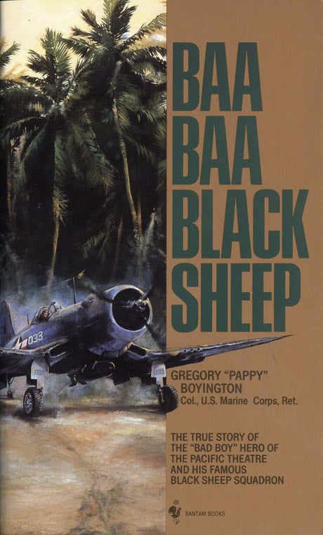 Baa Baa Black Sheep: The True Story of the "Bad Boy" Hero of the Pacific Theatre and His Famous Black Sheep Squadron - Retail Maharaj