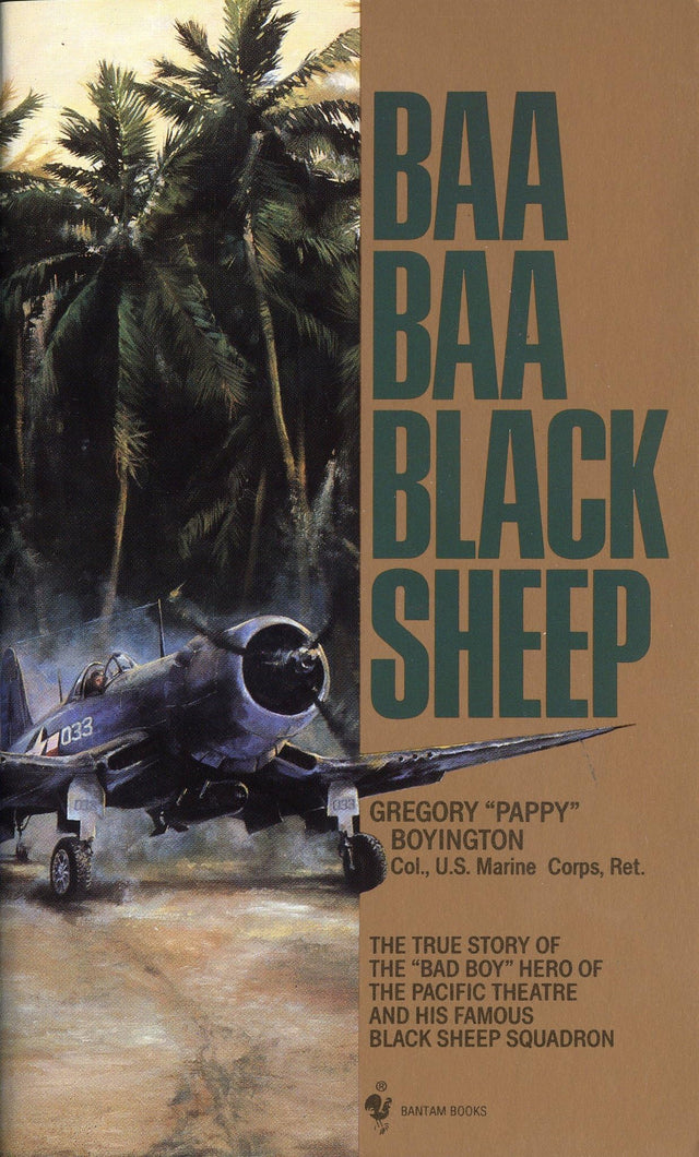 Baa Baa Black Sheep: The True Story of the "Bad Boy" Hero of the Pacific Theatre and His Famous Black Sheep Squadron - Retail Maharaj