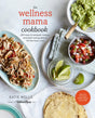 The Wellness Mama Cookbook: 200 Easy-to-Prepare Recipes and Time-Saving Advice for the Busy Cook - Retail Maharaj