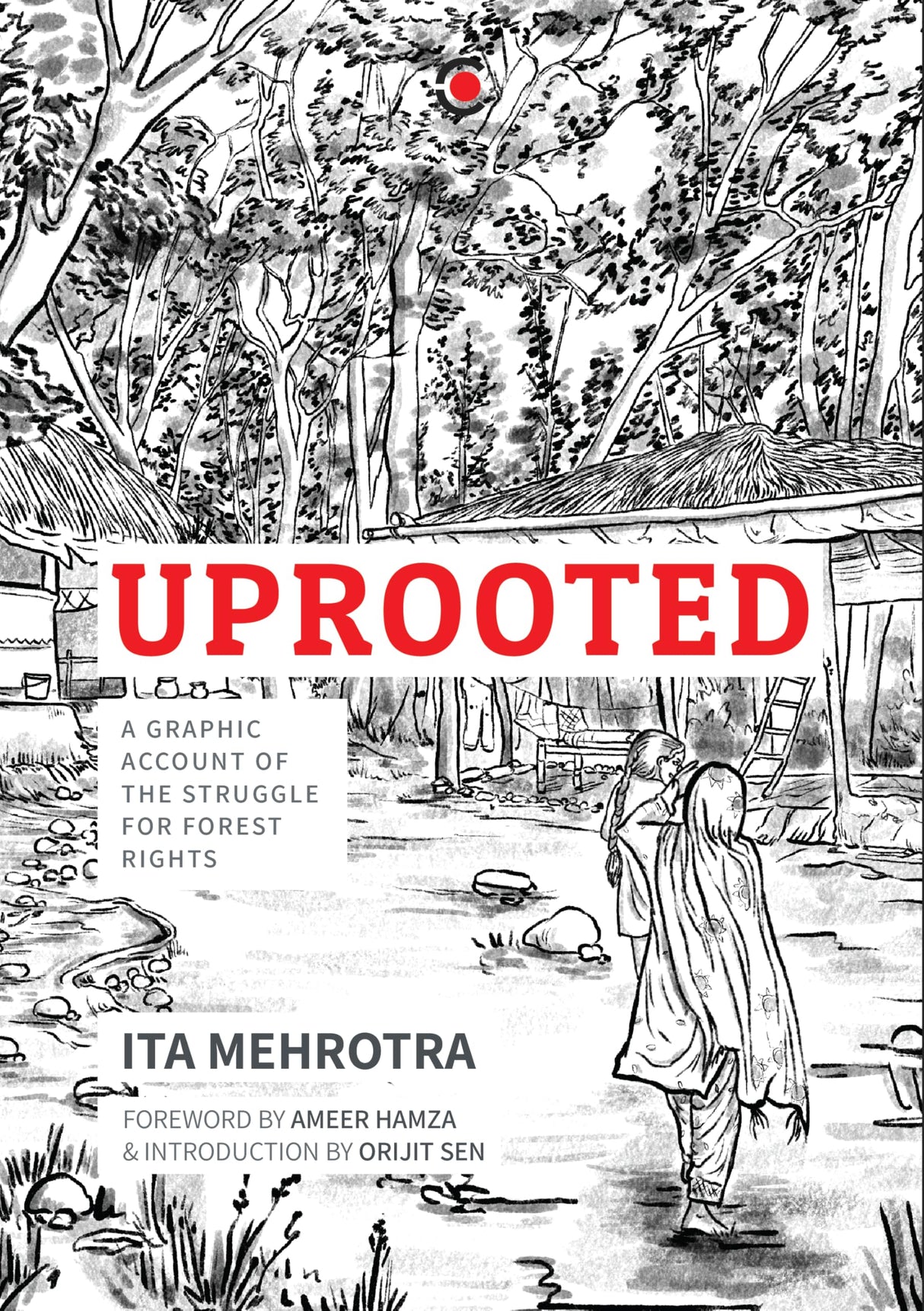 Uprooted: A Graphic Account of the Struggle for Forest Rights - Retail Maharaj