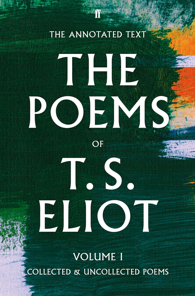 The Poems of T. S. Eliot Volume I: Collected and Uncollected Poems (Faber Poetry) - Retail Maharaj