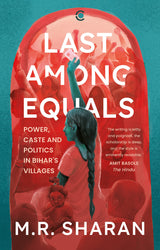 LAST AMONG EQUALS : POWER CASTE & POLITICS IN BIHARS VILLAGES - Retail Maharaj