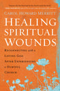 Healing Spiritual Wounds: Reconnecting with a Loving God After Experiencing a Hurtful Church - Retail Maharaj
