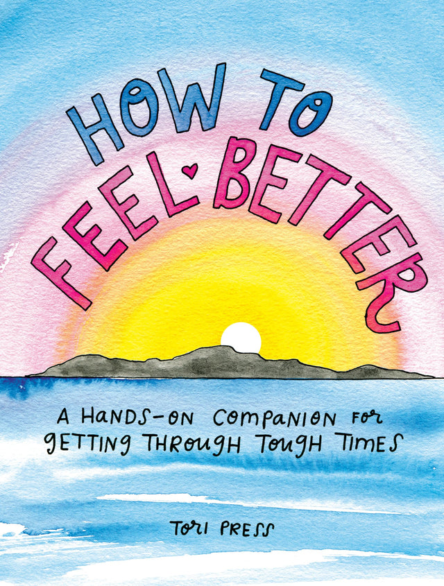 How to Feel Better: A Hands-On Companion for Getting Through Tough Times - Retail Maharaj