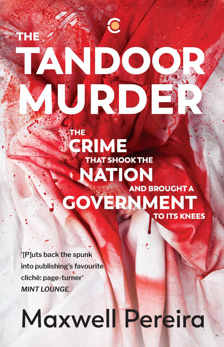 The Tandoor Murder: The Crime That Shook the Nation and Brought a Government to Its Knees - Retail Maharaj