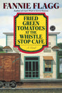 Fried Green Tomatoes at the Whistle Stop Cafe: A Novel (Ballantine Reader's Circle) - Retail Maharaj