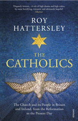 Catholics: The Church and its People in Britain and Ireland, from the Reformation to the Present Day - Retail Maharaj