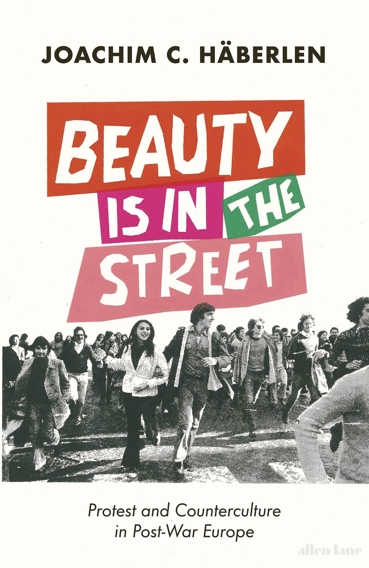 For a Better World: Protest and Counterculture in Post-War Europe - Retail Maharaj