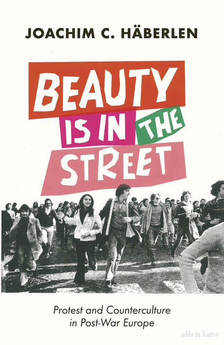 For a Better World: Protest and Counterculture in Post-War Europe - Retail Maharaj