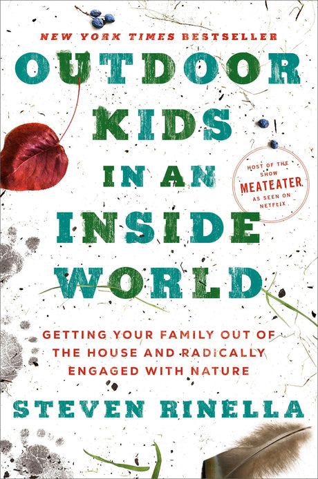 Outdoor Kids in an Inside World: Getting Your Family Out of the House and Radically Engaged with Nature - Retail Maharaj