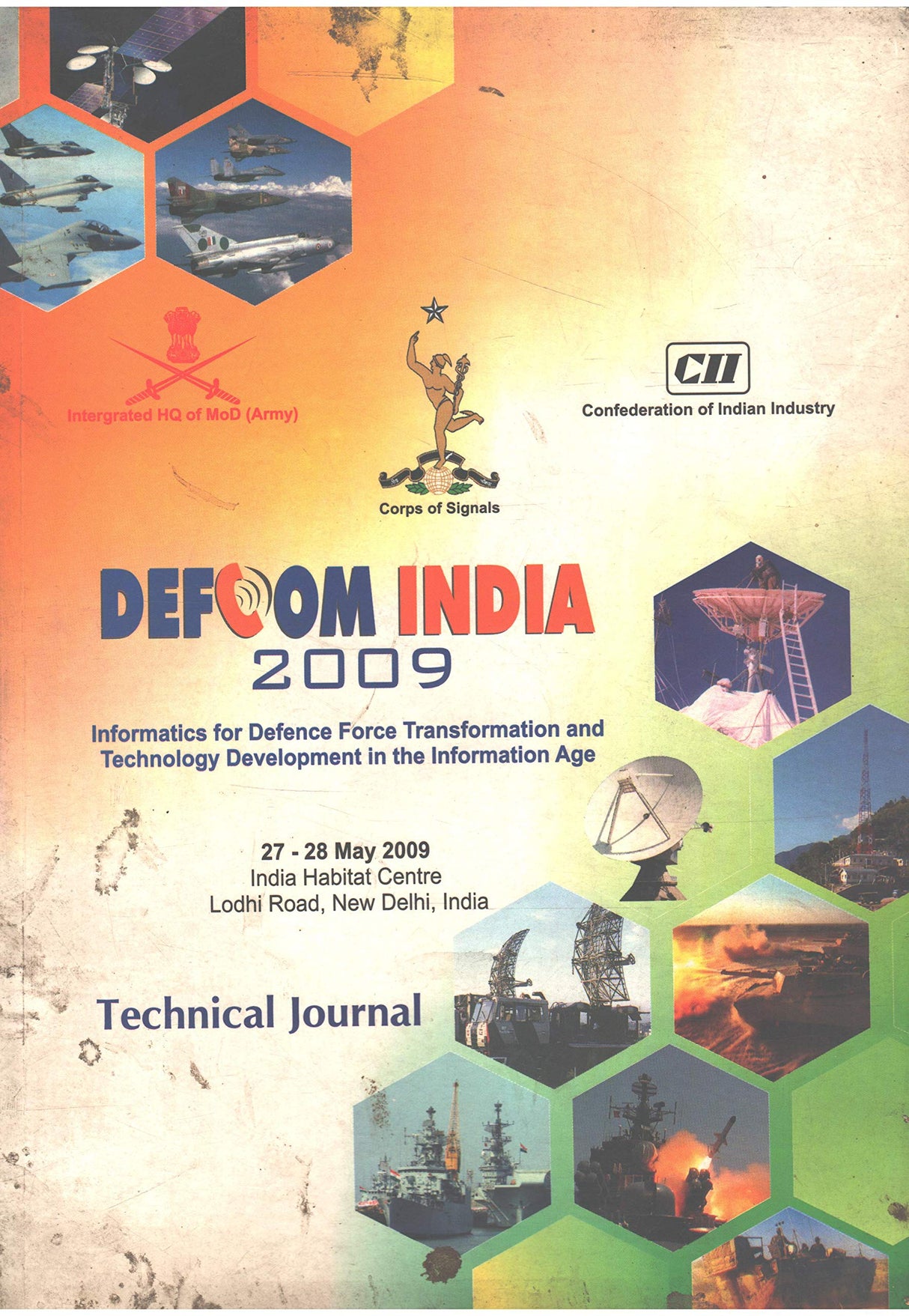 DEFCOM INDIA 2009 - Informatics for Defence Force Transformation and Technology Development in the Information Age 27-28 May 2009 India Habitat Centre - Technical Journal [Paperback] CII