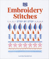 Embroidery Stitches Step-by-Step: The Ideal Guide to Stitching, Whatever Your Level of Expertise - Retail Maharaj