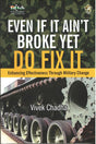Even if It Ain't Broke Yet Do Fix It [Hardcover] [Jan 01, 2016] Vivek Chadha [Hardcover] Vivek Chadha - Retail Maharaj
