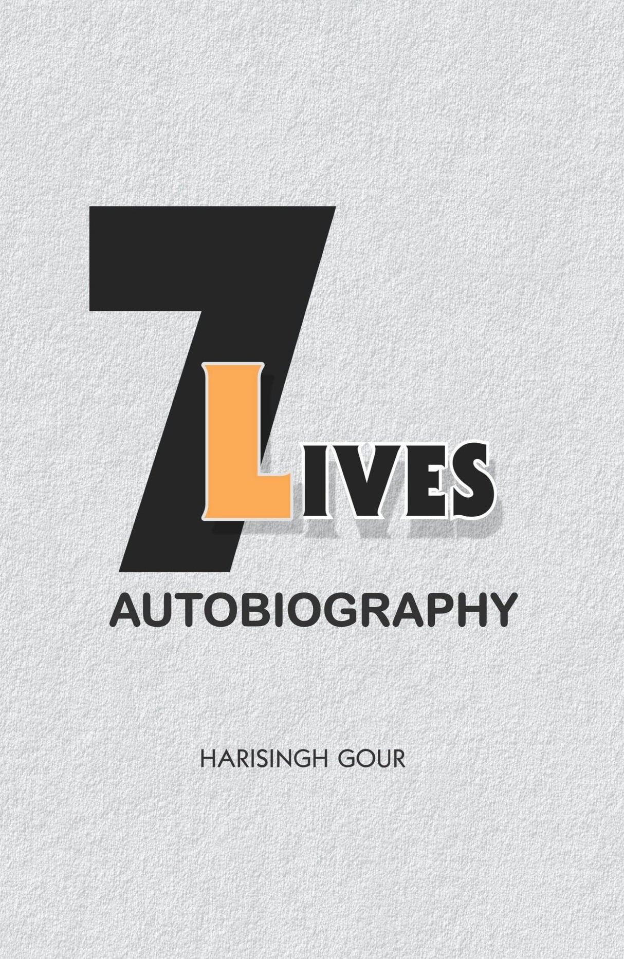 Seven Lives  Autobiography [Hardcover] Dr. Harisingh Gour and Dr. Laxmi Pandey