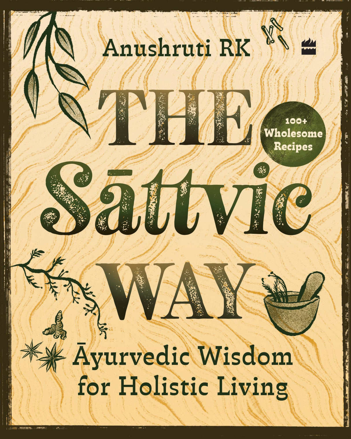 The Sattvic Way : Ayurvedic Wisdom for Holistic Living - Retail Maharaj