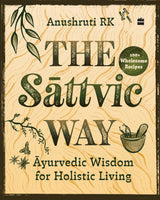 The Sattvic Way : Ayurvedic Wisdom for Holistic Living - Retail Maharaj