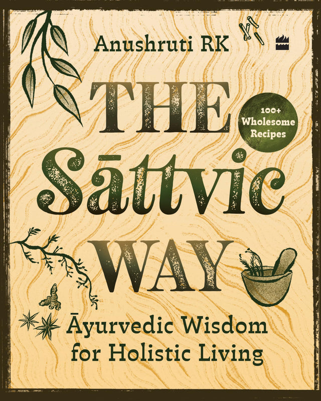 The Sattvic Way : Ayurvedic Wisdom for Holistic Living - Retail Maharaj
