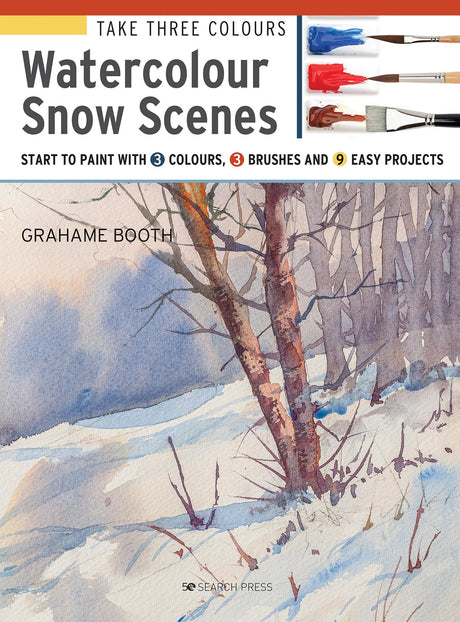 Take Three Colours: Watercolour Snow Scenes: Start to Paint with 3 colours, 3 brushes and 9 easy projects - Retail Maharaj