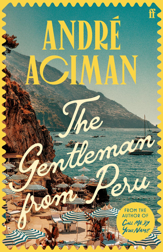 The Gentleman From Peru: A dazzling summer story from the bestselling author of Call Me By Your Name - Retail Maharaj