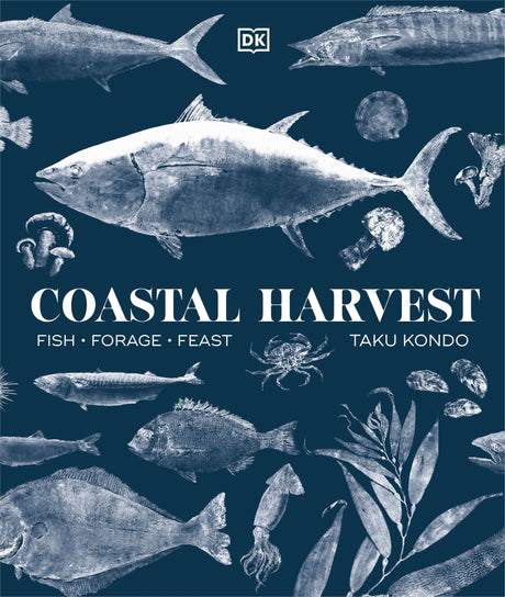 Coastal Harvest: Fish - Forage - Feast: A Cookbook - Retail Maharaj