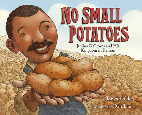 No Small Potatoes: Junius G. Groves and His Kingdom in Kansas - Retail Maharaj