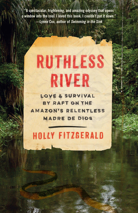 Ruthless River: Love and Survival by Raft on the Amazon's Relentless Madre de Dios - Retail Maharaj