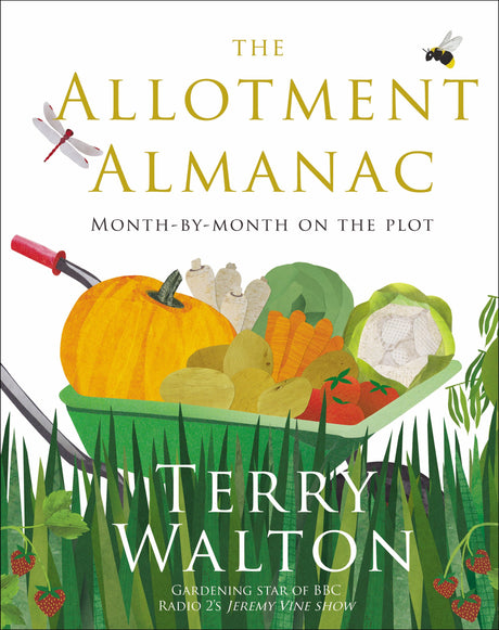 The Allotment Almanac: a month-by-month guide to getting the best from your allotment from much-loved Radio 2 gardener Terry Walton - Retail Maharaj
