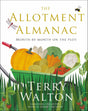 The Allotment Almanac: a month-by-month guide to getting the best from your allotment from much-loved Radio 2 gardener Terry Walton - Retail Maharaj
